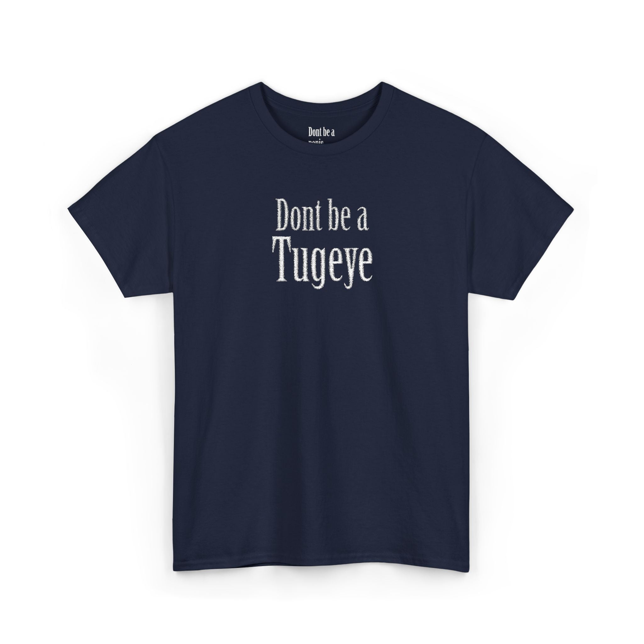 Don’t Be a Tugay T-Shirt — Funny Sarcastic Cree Text Tee