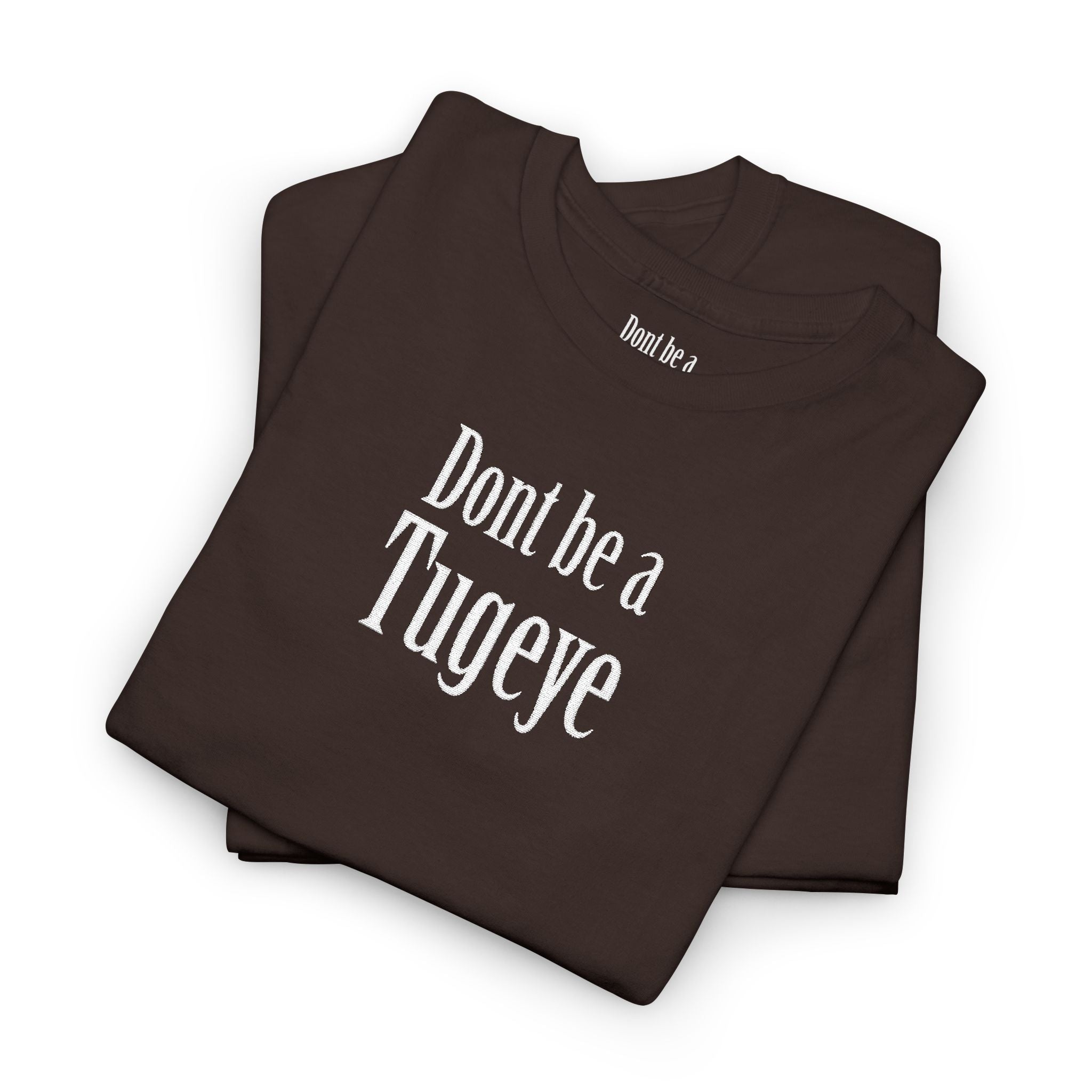 Don’t Be a Tugay T-Shirt — Funny Sarcastic Cree Text Tee