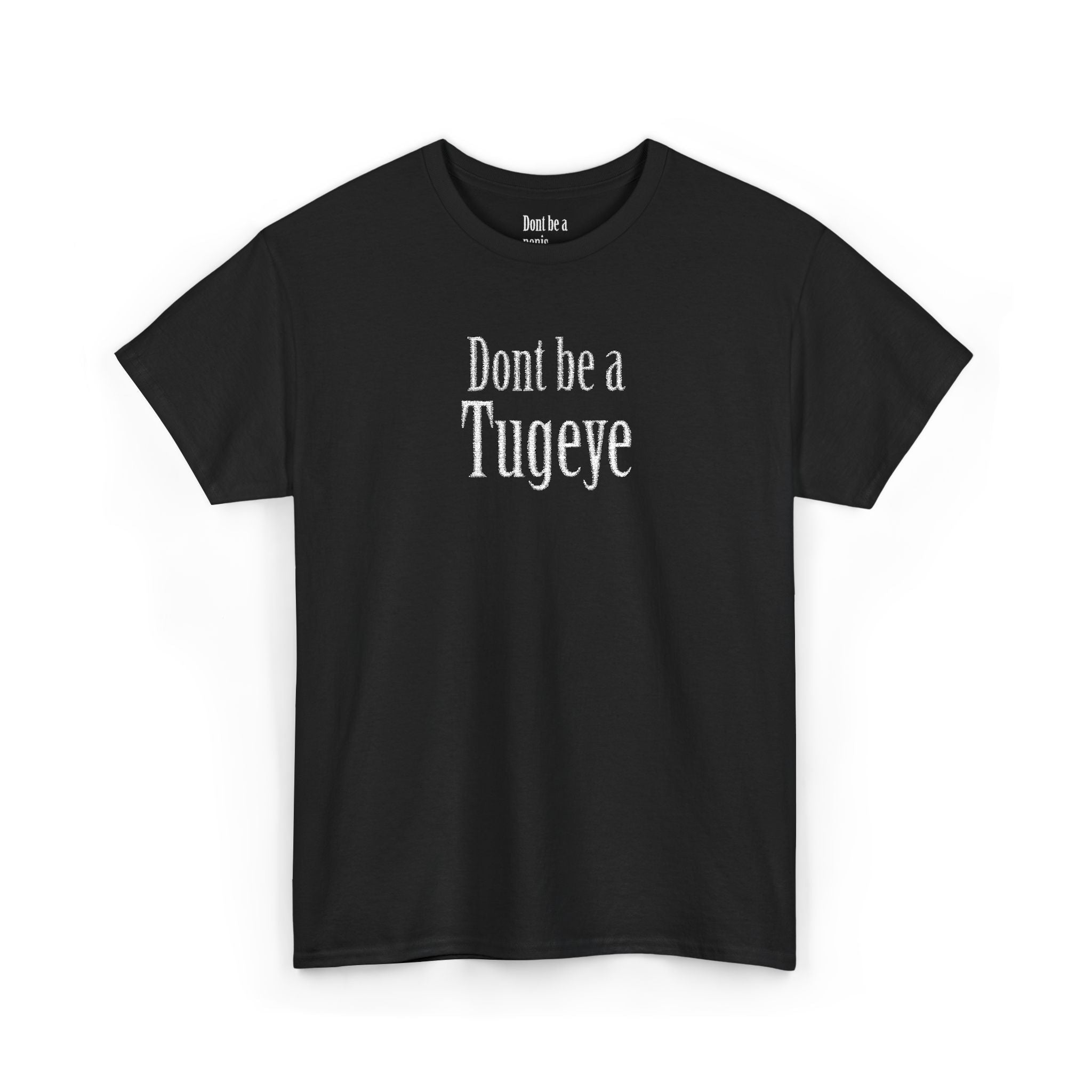 Don’t Be a Tugay T-Shirt — Funny Sarcastic Cree Text Tee - Art by Seepengoose: The Plug Clothing Company