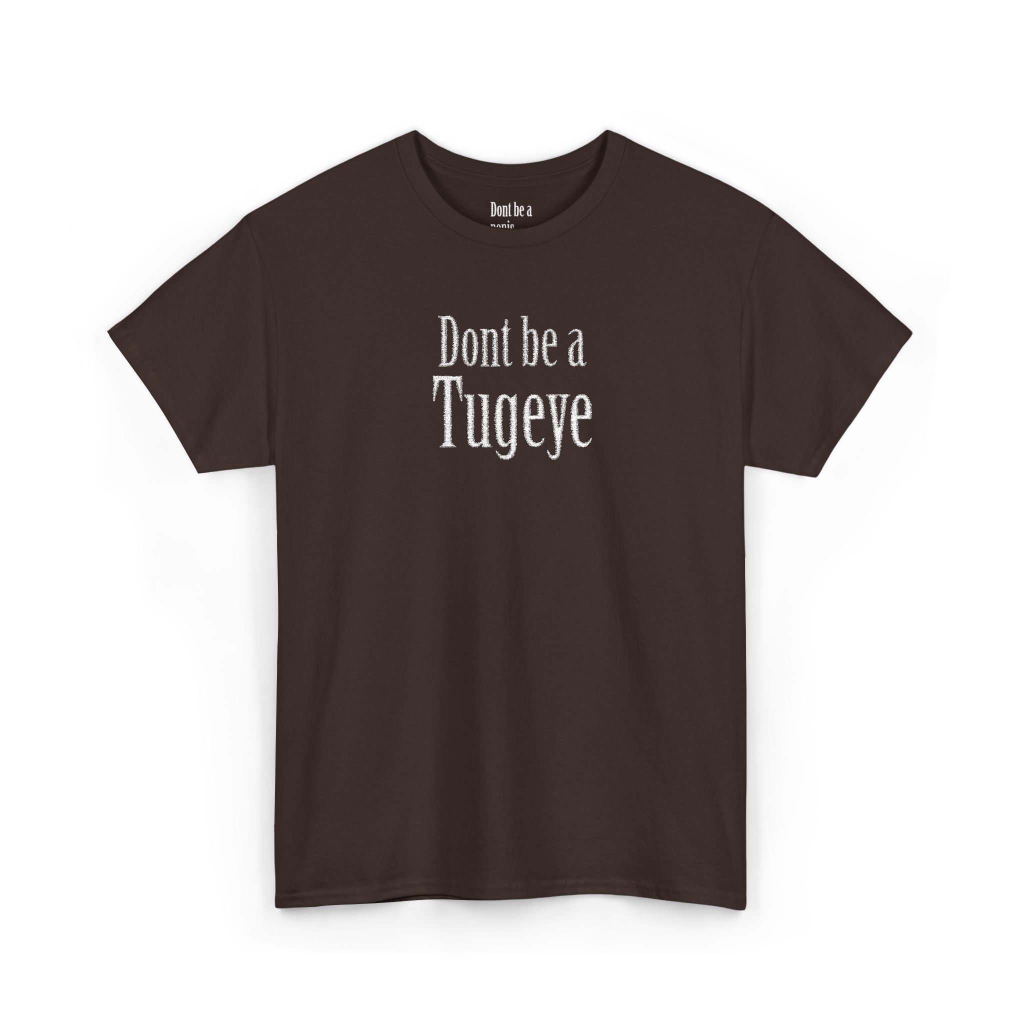 Don’t Be a Tugay T-Shirt — Funny Sarcastic Cree Text Tee - Art by Seepengoose: The Plug Clothing Company
